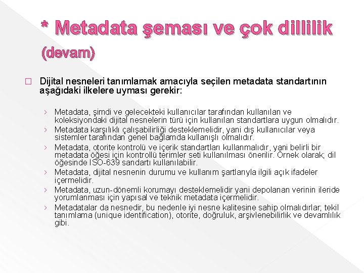 * Metadata şeması ve çok dillilik (devam) � Dijital nesneleri tanımlamak amacıyla seçilen metadata