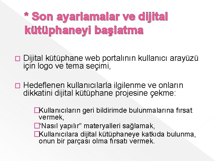 * Son ayarlamalar ve dijital kütüphaneyi başlatma � Dijital kütüphane web portalının kullanıcı arayüzü