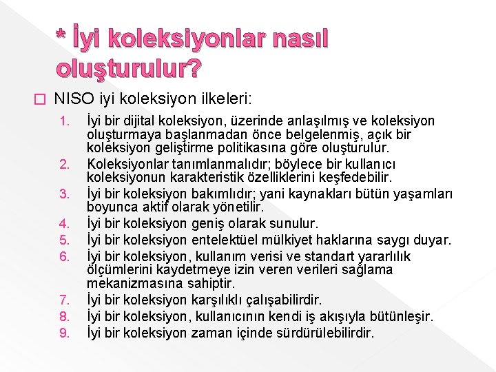 * İyi koleksiyonlar nasıl oluşturulur? � NISO iyi koleksiyon ilkeleri: 1. 2. 3. 4.