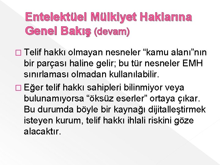 Entelektüel Mülkiyet Haklarına Genel Bakış (devam) � Telif hakkı olmayan nesneler “kamu alanı”nın bir