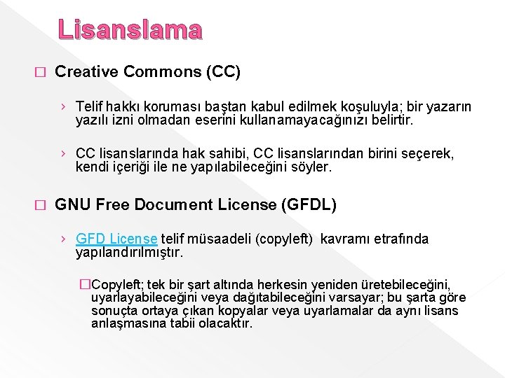 Lisanslama � Creative Commons (CC) › Telif hakkı koruması baştan kabul edilmek koşuluyla; bir