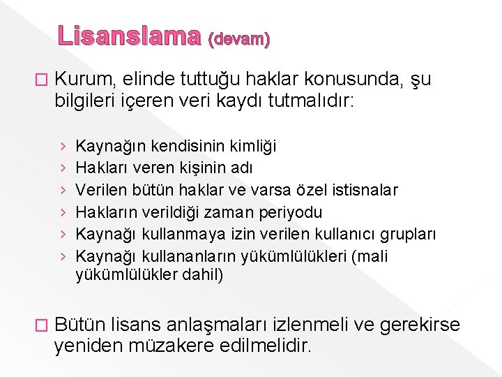 Lisanslama (devam) � Kurum, elinde tuttuğu haklar konusunda, şu bilgileri içeren veri kaydı tutmalıdır: