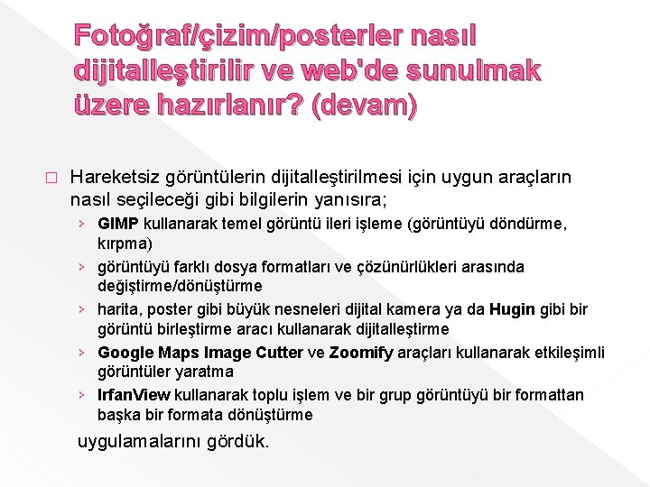 Fotoğraf/çizim/posterler nasıl dijitalleştirilir ve web'de sunulmak üzere hazırlanır? (devam) � Hareketsiz görüntülerin dijitalleştirilmesi için