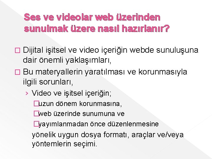 Ses ve videolar web üzerinden sunulmak üzere nasıl hazırlanır? Dijital işitsel ve video içeriğin