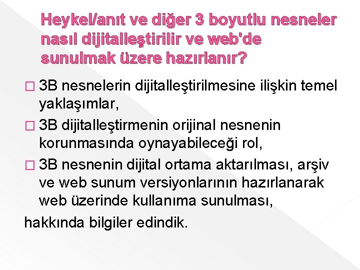 Heykel/anıt ve diğer 3 boyutlu nesneler nasıl dijitalleştirilir ve web'de sunulmak üzere hazırlanır? �