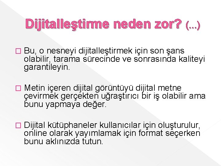 Dijitalleştirme neden zor? (. . . ) � Bu, o nesneyi dijitalleştirmek için son