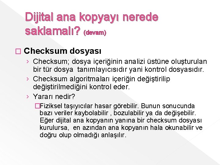 Dijital ana kopyayı nerede saklamalı? (devam) � Checksum dosyası › Checksum; dosya içeriğinin analizi