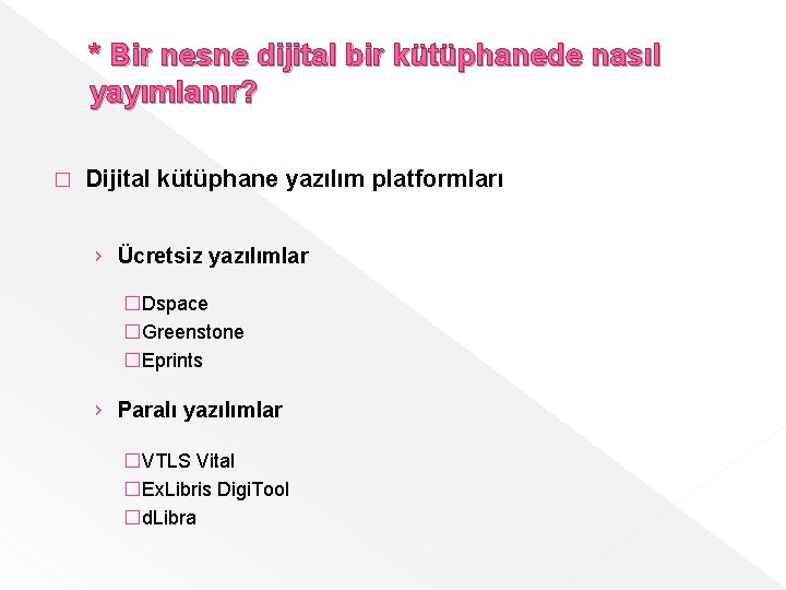 * Bir nesne dijital bir kütüphanede nasıl yayımlanır? � Dijital kütüphane yazılım platformları ›