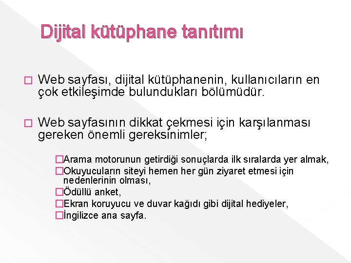 Dijital kütüphane tanıtımı � Web sayfası, dijital kütüphanenin, kullanıcıların en çok etkileşimde bulundukları bölümüdür.