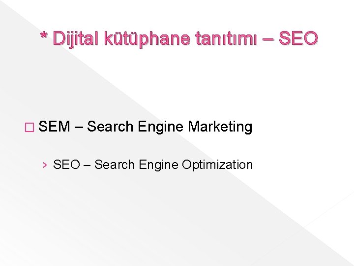 * Dijital kütüphane tanıtımı – SEO � SEM – Search Engine Marketing › SEO