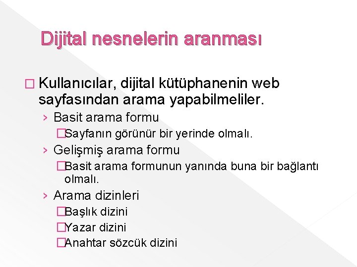 Dijital nesnelerin aranması � Kullanıcılar, dijital kütüphanenin web sayfasından arama yapabilmeliler. › Basit arama