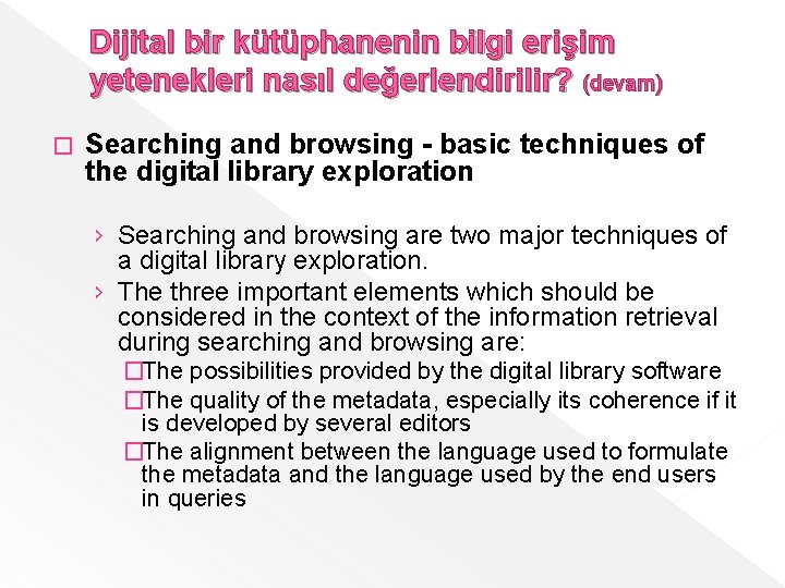 Dijital bir kütüphanenin bilgi erişim yetenekleri nasıl değerlendirilir? (devam) � Searching and browsing -