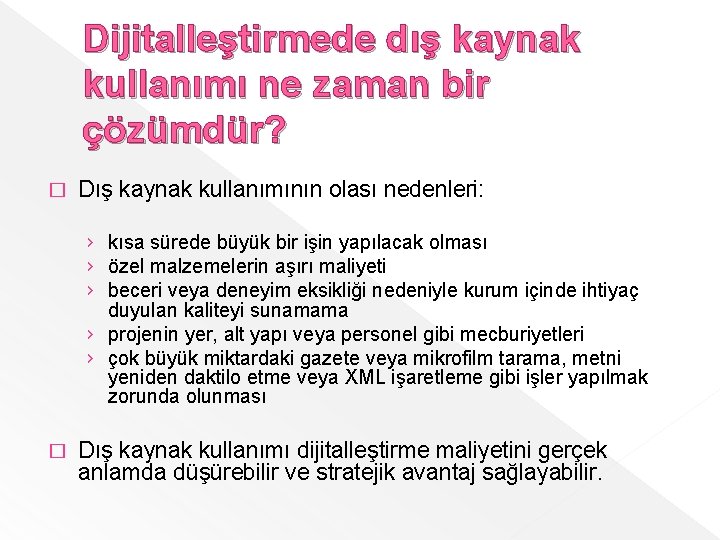 Dijitalleştirmede dış kaynak kullanımı ne zaman bir çözümdür? � Dış kaynak kullanımının olası nedenleri: