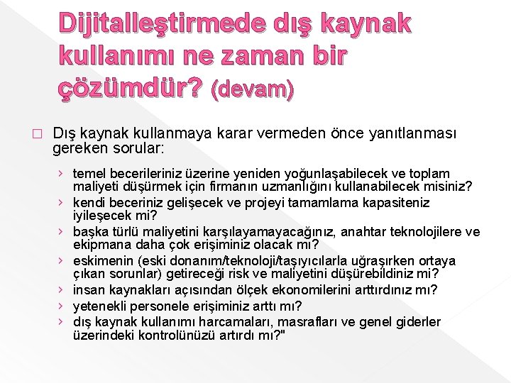 Dijitalleştirmede dış kaynak kullanımı ne zaman bir çözümdür? (devam) � Dış kaynak kullanmaya karar