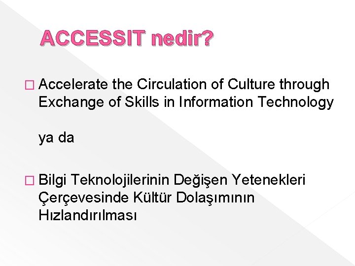 ACCESSIT nedir? � Accelerate the Circulation of Culture through Exchange of Skills in Information