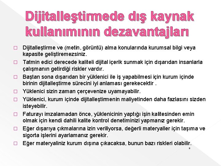 Dijitalleştirmede dış kaynak kullanımının dezavantajları � � � � Dijitalleştirme ve (metin, görüntü) alma