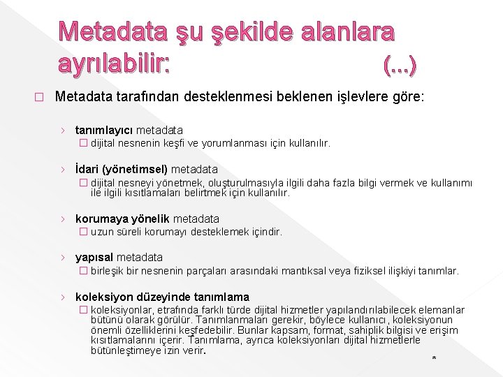 Metadata şu şekilde alanlara ayrılabilir: (. . . ) � Metadata tarafından desteklenmesi beklenen