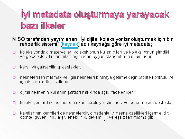 İyi metadata oluşturmaya yarayacak bazı ilkeler NISO tarafından yayımlanan “İyi dijital koleksiyonlar oluşturmak için