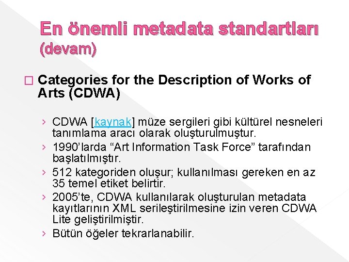 En önemli metadata standartları (devam) � Categories for the Description of Works of Arts