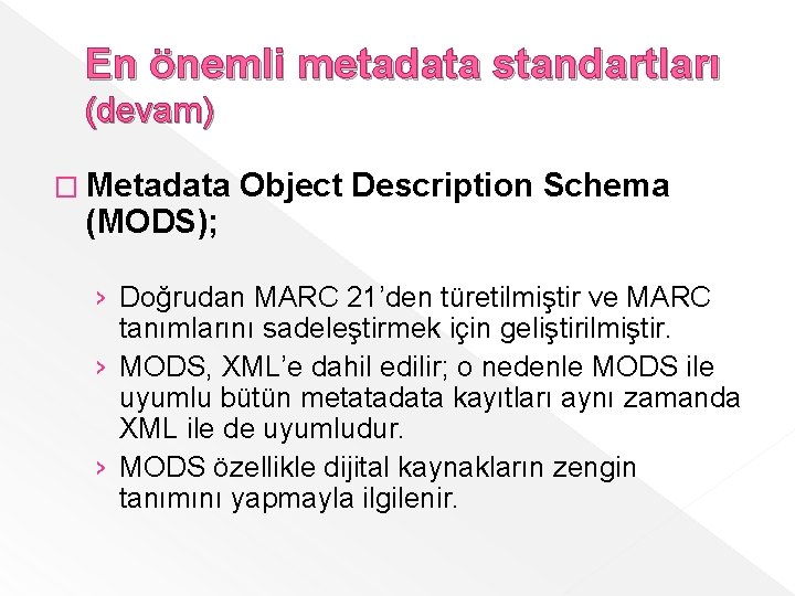 En önemli metadata standartları (devam) � Metadata (MODS); Object Description Schema › Doğrudan MARC