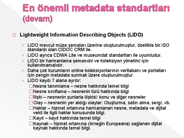 En önemli metadata standartları (devam) � Lightweight Information Describing Objects (LIDO) › LIDO mevcut
