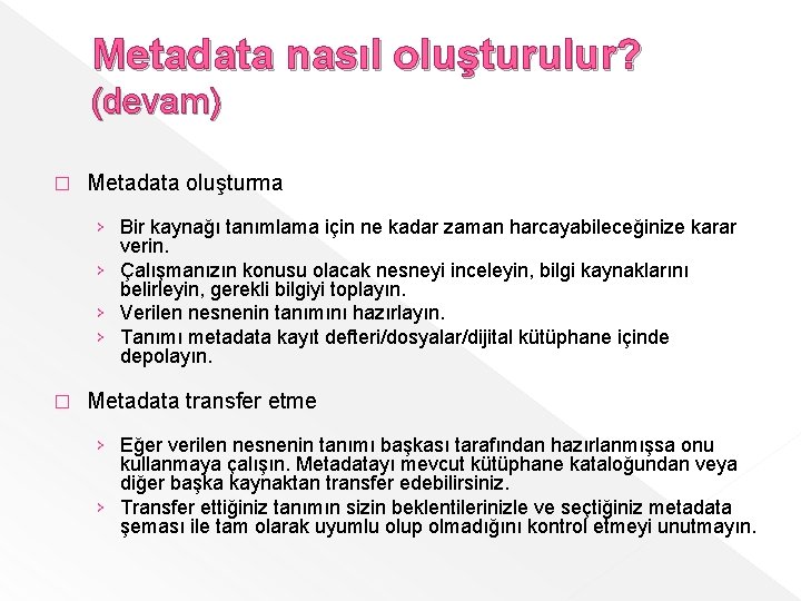 Metadata nasıl oluşturulur? (devam) � Metadata oluşturma › Bir kaynağı tanımlama için ne kadar