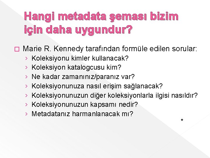 Hangi metadata şeması bizim için daha uygundur? � Marie R. Kennedy tarafından formüle edilen