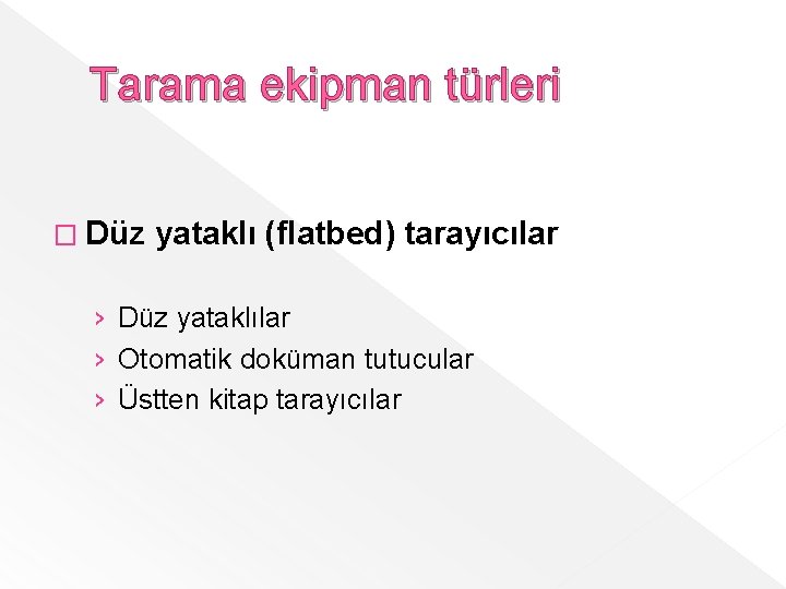 Tarama ekipman türleri � Düz yataklı (flatbed) tarayıcılar › Düz yataklılar › Otomatik doküman