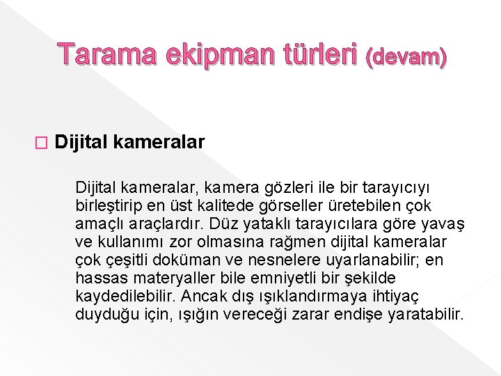 Tarama ekipman türleri (devam) � Dijital kameralar, kamera gözleri ile bir tarayıcıyı birleştirip en