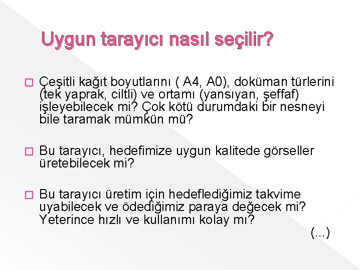 Uygun tarayıcı nasıl seçilir? � Çeşitli kağıt boyutlarını ( A 4, A 0), doküman