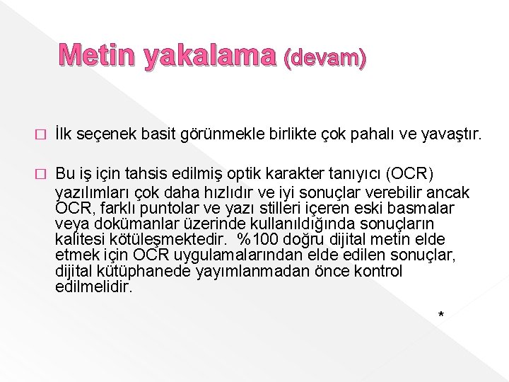 Metin yakalama (devam) � İlk seçenek basit görünmekle birlikte çok pahalı ve yavaştır. �