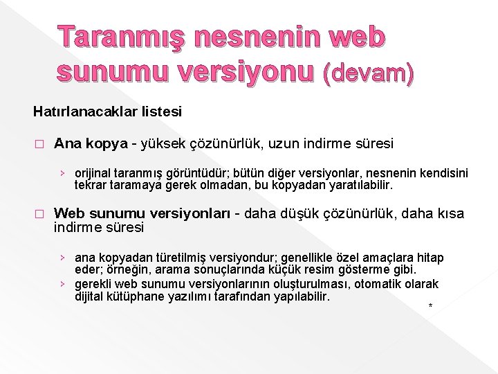 Taranmış nesnenin web sunumu versiyonu (devam) Hatırlanacaklar listesi � Ana kopya - yüksek çözünürlük,