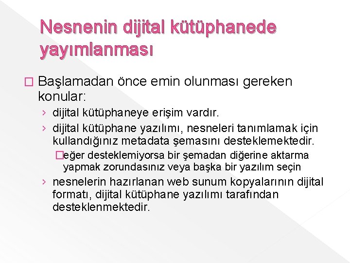 Nesnenin dijital kütüphanede yayımlanması � Başlamadan önce emin olunması gereken konular: › dijital kütüphaneye