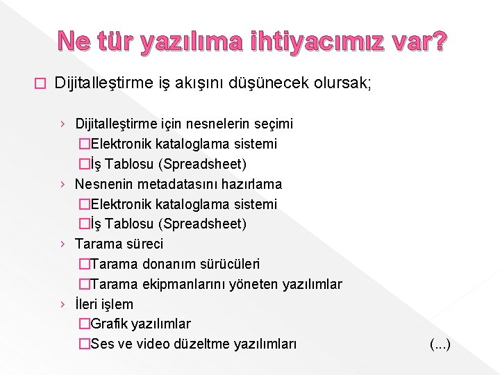 Ne tür yazılıma ihtiyacımız var? � Dijitalleştirme iş akışını düşünecek olursak; › Dijitalleştirme için