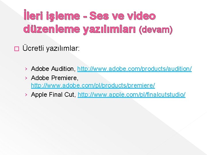 İleri işleme - Ses ve video düzenleme yazılımları (devam) � Ücretli yazılımlar: › Adobe