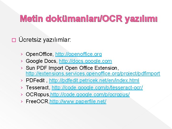 Metin dokümanları/OCR yazılımı � Ücretsiz yazılımlar: › Open. Office, http: //openoffice. org › Google