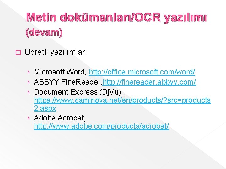 Metin dokümanları/OCR yazılımı (devam) � Ücretli yazılımlar: › Microsoft Word, http: //office. microsoft. com/word/