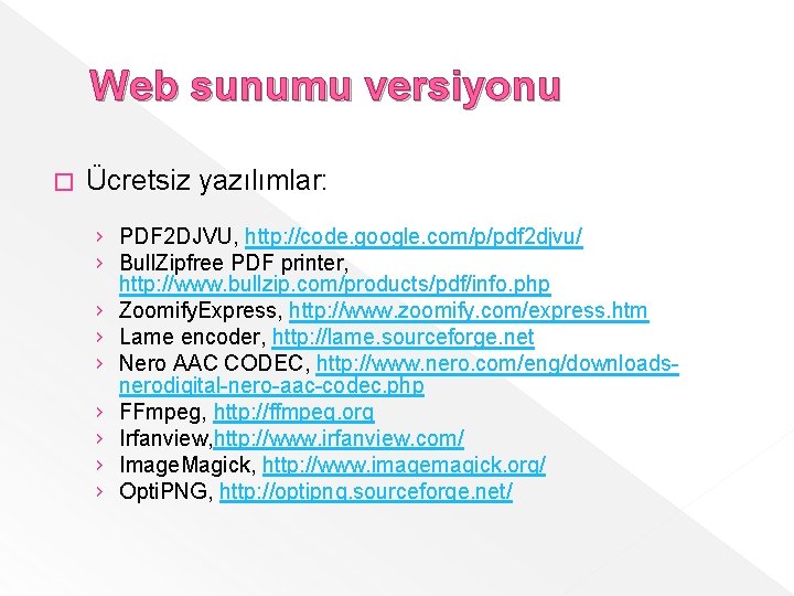 Web sunumu versiyonu � Ücretsiz yazılımlar: › PDF 2 DJVU, http: //code. google. com/p/pdf