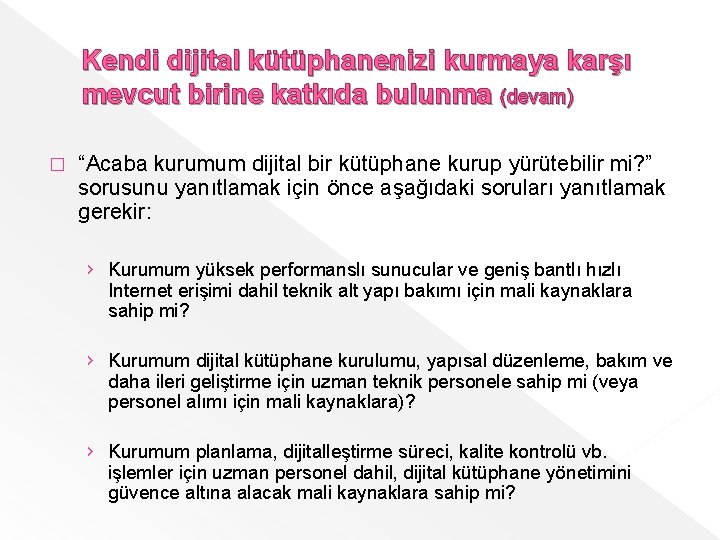 Kendi dijital kütüphanenizi kurmaya karşı mevcut birine katkıda bulunma (devam) � “Acaba kurumum dijital