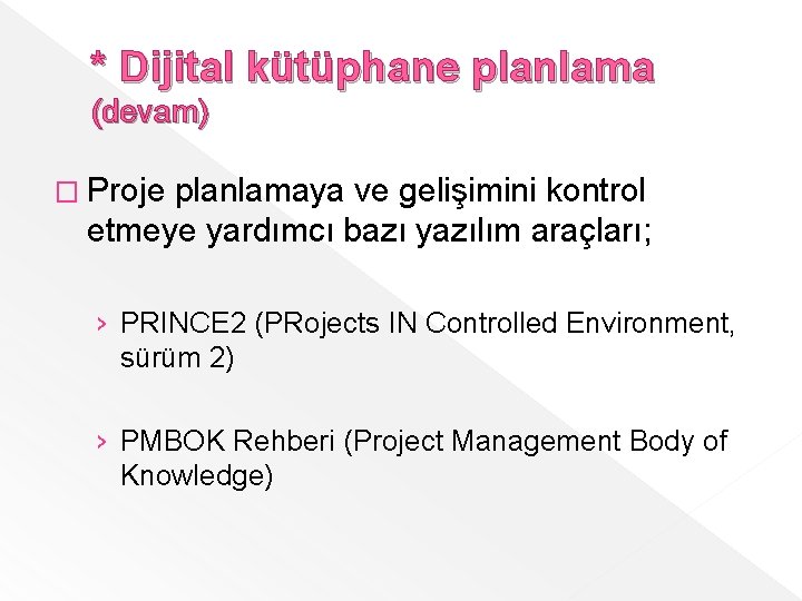 * Dijital kütüphane planlama (devam) � Proje planlamaya ve gelişimini kontrol etmeye yardımcı bazı