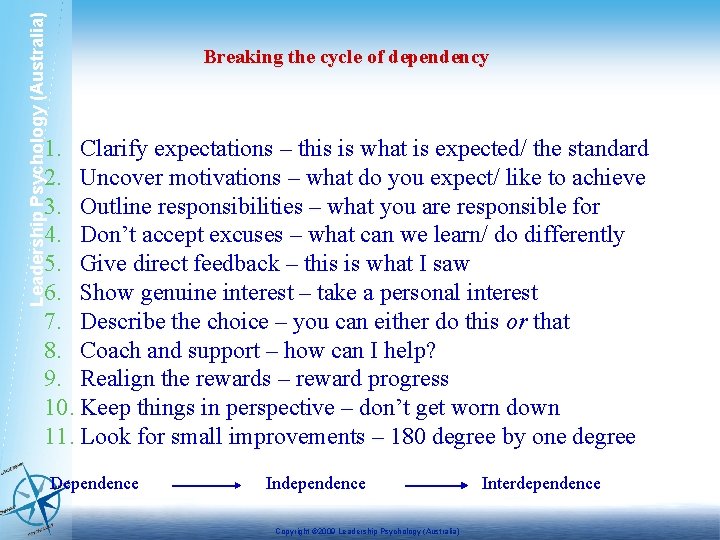 Leadership Psychology (Australia) Breaking the cycle of dependency 1. Clarify expectations – this is