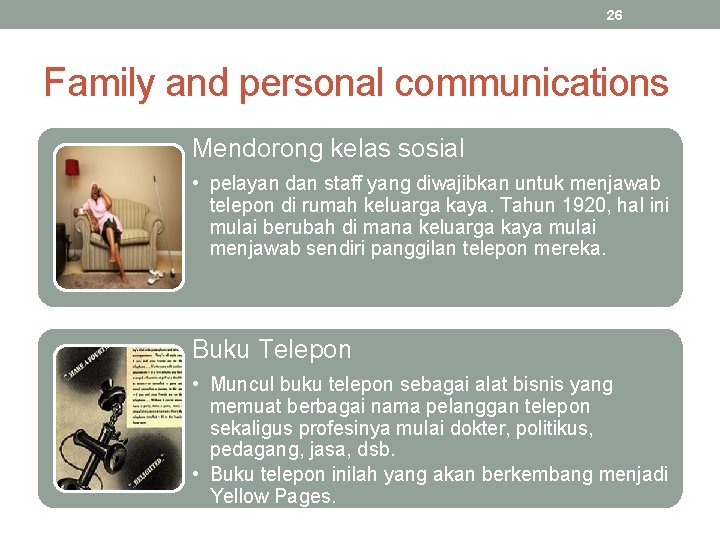 26 Family and personal communications Mendorong kelas sosial • pelayan dan staff yang diwajibkan