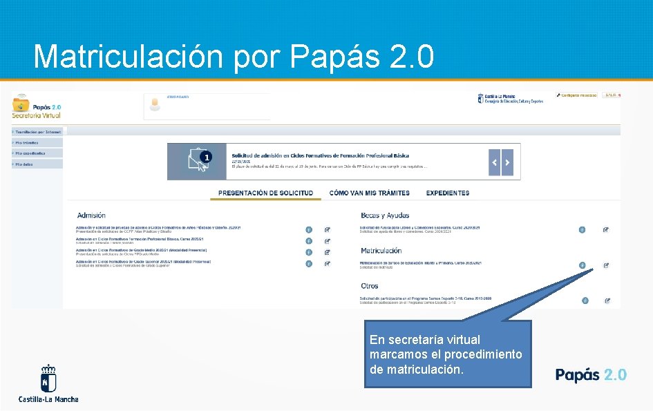 Matriculación por Papás 2. 0 En secretaría virtual marcamos el procedimiento de matriculación. 