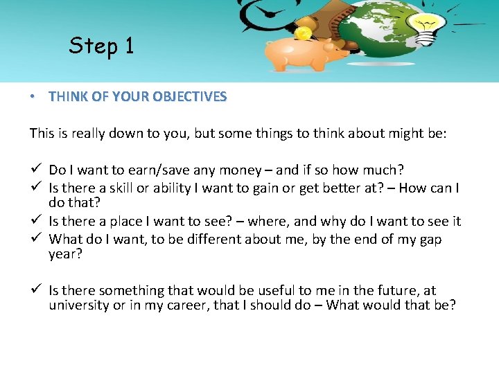 Step 1 • THINK OF YOUR OBJECTIVES This is really down to you, but