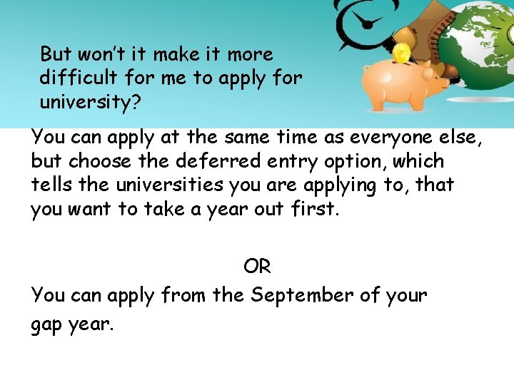 But won’t it make it more difficult for me to apply for university? You