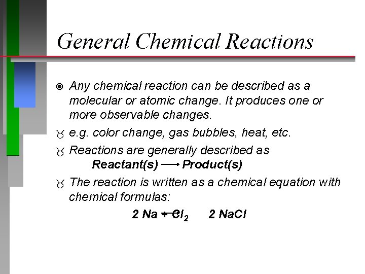 General Chemical Reactions Any chemical reaction can be described as a molecular or atomic