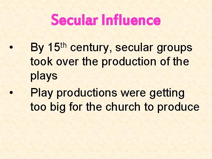 Secular Influence • • By 15 th century, secular groups took over the production