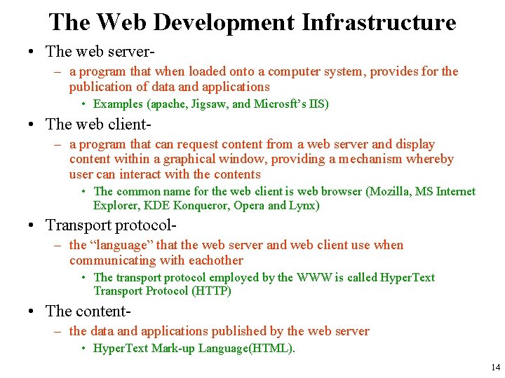 The Web Development Infrastructure • The web server– a program that when loaded onto