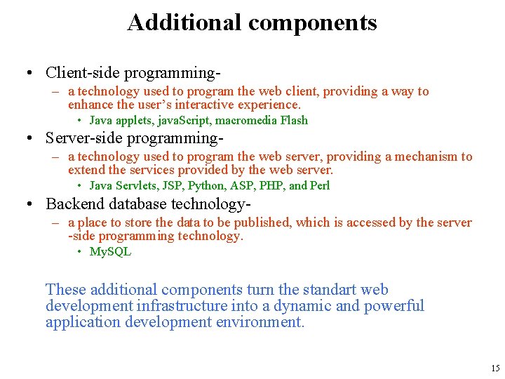 Additional components • Client-side programming– a technology used to program the web client, providing