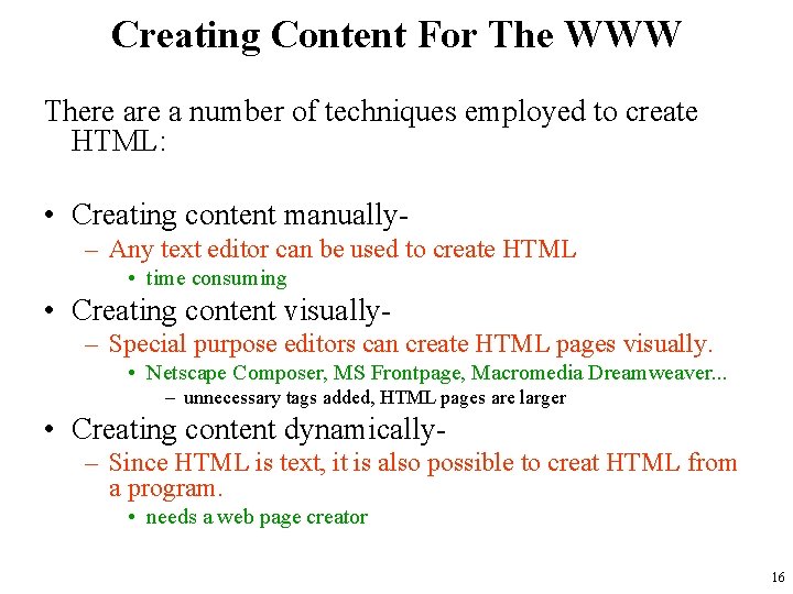 Creating Content For The WWW There a number of techniques employed to create HTML: